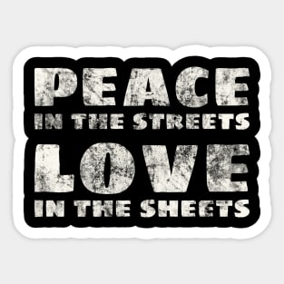 Peace Love Peace in the Streets Love in the Sheets Saying Sticker